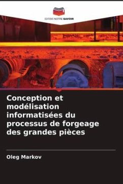 Conception et modélisation informatisées du processus de forgeage des grandes pièces - Markov, Oleg