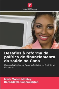 Desafios à reforma da política de financiamento da saúde no Gana - Mantey, Mark Moses;Connaughton, Bernadette