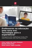 Professores na educação: Uma nova era: Tecnologia para a experiência?