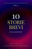 10 Storie Brevi Collezione Vol 2 (eBook, ePUB)