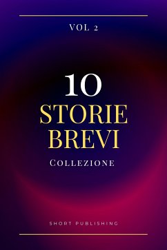 Cover 10 Storie Brevi Collezione Vol 2 (eBook, ePUB)