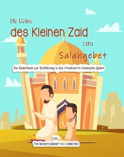 Die Reise des Kleinen Zaid zum Salahgebet (eBook, ePUB) - Seeker, The Sincere