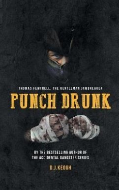 Punch Drunk: Thomas Fewtrell. the Gentleman Jawbreaker - Keogh, David