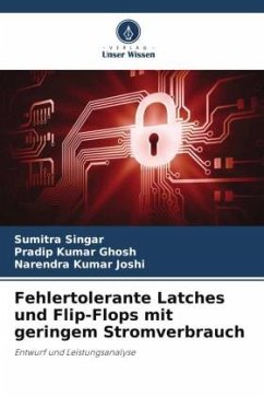 Fehlertolerante Latches und Flip-Flops mit geringem Stromverbrauch - Singar, Sumitra;Ghosh, Pradip Kumar;Joshi, Narendra Kumar