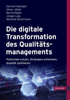 Die digitale Transformation des Qualitätsmanagements (eBook, ePUB) - Freisinger, Gernot; Jöbstl, Oliver; Kögler, Bernd; Lipp, Jürgen; Strohrmann, Manfred