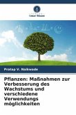 Pflanzen: Maßnahmen zur Verbesserung des Wachstums und verschiedene Verwendungs möglichkeiten