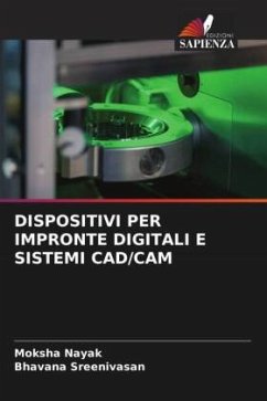 DISPOSITIVI PER IMPRONTE DIGITALI E SISTEMI CAD/CAM - Nayak, Moksha;Sreenivasan, Bhavana