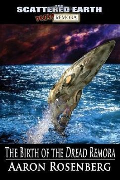 The Birth of the Dread Remora: A Tale of the Scattered Earth - Rosenberg, Aaron
