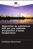 Séparation de substances ASP par une méthode d'exposition à basse température