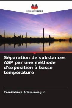 Séparation de substances ASP par une méthode d'exposition à basse température - Ademuwagun, Temiloluwa