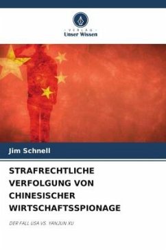 STRAFRECHTLICHE VERFOLGUNG VON CHINESISCHER WIRTSCHAFTSSPIONAGE - Schnell, Jim