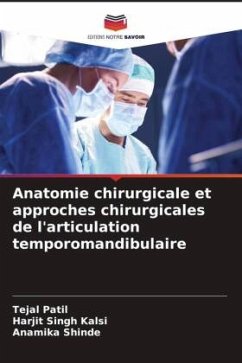 Anatomie chirurgicale et approches chirurgicales de l'articulation temporomandibulaire - Patil, Tejal;Kalsi, Harjit Singh;Shinde, Anamika