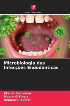 Microbiologia das Infecções Endodônticas - Sachdeva, Akshat;Singla, Meenu G;Kumar, Hemanshi