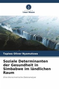 Soziale Determinanten der Gesundheit in Simbabwe im ländlichen Raum - Nyamutswa, Tapiwa Oliver