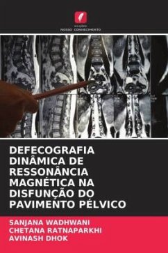 DEFECOGRAFIA DINÂMICA DE RESSONÂNCIA MAGNÉTICA NA DISFUNÇÃO DO PAVIMENTO PÉLVICO - Wadhwani, Sanjana;Ratnaparkhi, Chetana;Dhok, Avinash