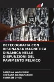 DEFECOGRAFIA CON RISONANZA MAGNETICA DINAMICA NELLE DISFUNZIONI DEL PAVIMENTO PELVICO