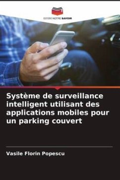 Système de surveillance intelligent utilisant des applications mobiles pour un parking couvert - Popescu, Vasile Florin