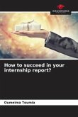 How to succeed in your internship report?