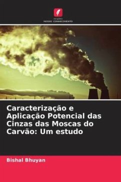 Caracterização e Aplicação Potencial das Cinzas das Moscas do Carvão: Um estudo - Bhuyan, Bishal