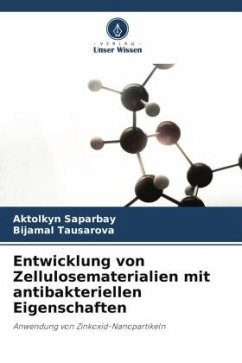 Entwicklung von Zellulosematerialien mit antibakteriellen Eigenschaften - Saparbay, Aktolkyn;Tausarova, Bijamal