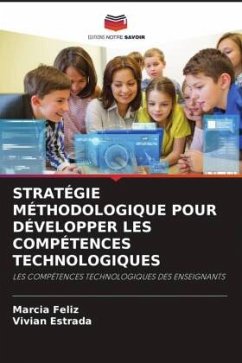 STRATÉGIE MÉTHODOLOGIQUE POUR DÉVELOPPER LES COMPÉTENCES TECHNOLOGIQUES - Feliz, Marcia;Estrada, Vivian