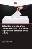 Sélection du site d'un centre de vote : Faciliter la prise de décision avec le SIG