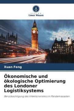 Ökonomische und ökologische Optimierung des Londoner Logistiksystems - Feng, Xuan