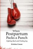 When Postpartum Packs a Punch: Fighting Back and Finding Joy