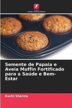 Semente de Papaia e Aveia Muffin Fortificado para a Saúde e Bem-Estar - Sharma, Ruchi