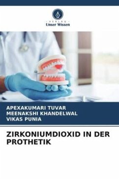 ZIRKONIUMDIOXID IN DER PROTHETIK - TUVAR, APEXAKUMARI;Khandelwal, Meenakshi;Punia, Vikas