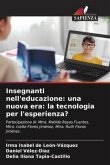 Insegnanti nell'educazione: una nuova era: la tecnologia per l'esperienza?