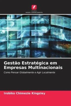 Gestão Estratégica em Empresas Multinacionais - Kingsley, Irobiko Chimezie