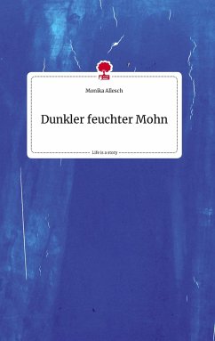 Dunkler feuchter Mohn. Life is a Story - story.one - Allesch, Monika