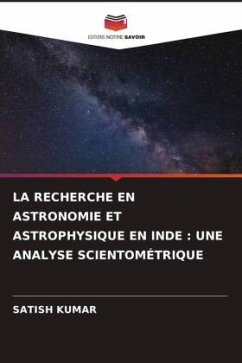 LA RECHERCHE EN ASTRONOMIE ET ASTROPHYSIQUE EN INDE : UNE ANALYSE SCIENTOMÉTRIQUE - Kumar, Satish