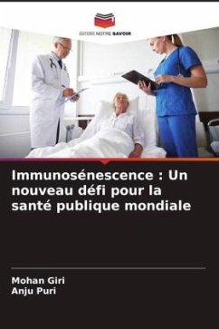 Immunosénescence : Un nouveau défi pour la santé publique mondiale - Giri, Mohan;Puri, Anju