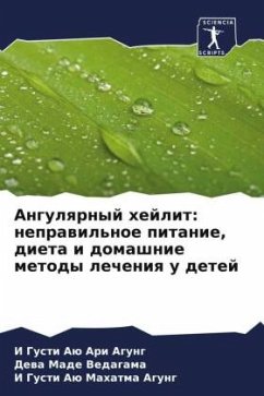 Angulqrnyj hejlit: neprawil'noe pitanie, dieta i domashnie metody lecheniq u detej - Ari Agung, I Gusti Aü;Vedagama, Dewa Made;Mahatma Agung, I Gusti Aü