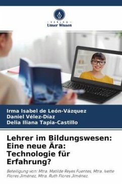 Lehrer im Bildungswesen: Eine neue Ära: Technologie für Erfahrung? - De León-Vázquez, Irma Isabel;Vélez-Díaz, Daniel;Tapia-Castillo, Delia Iliana