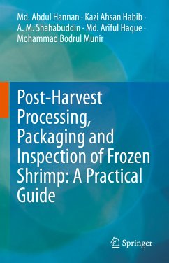 Post-Harvest Processing, Packaging and Inspection of Frozen Shrimp: A Practical Guide (eBook, PDF) - Hannan, Md. Abdul; Habib, Kazi Ahsan; Shahabuddin, A. M.; Haque, Md. Ariful; Bodrul Munir, Mohammad