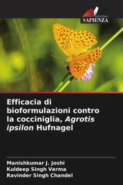 Efficacia di bioformulazioni contro la cocciniglia, Agrotis ipsilon Hufnagel - Joshi, Manishkumar J.;Verma, Kuldeep Singh;Chandel, Ravinder Singh