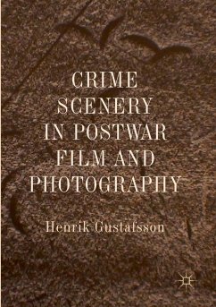 Crime Scenery in Postwar Film and Photography - Gustafsson, Henrik