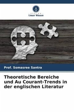Theoretische Bereiche und Au Courant-Trends in der englischen Literatur - Santra, Prof. Somasree