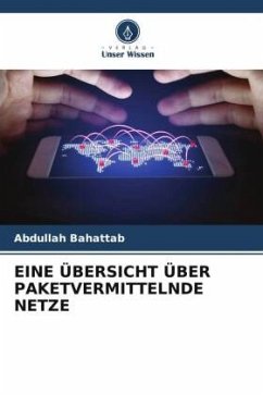 EINE ÜBERSICHT ÜBER PAKETVERMITTELNDE NETZE - Bahattab, Abdullah