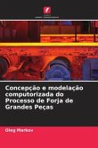 Concepção e modelação computorizada do Processo de Forja de Grandes Peças
