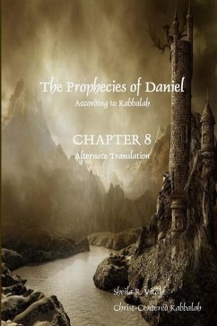 The Prophecies of Daniel According to Kabbalah, Chapter 8 Alternate Translation - Vitale, Sheila R