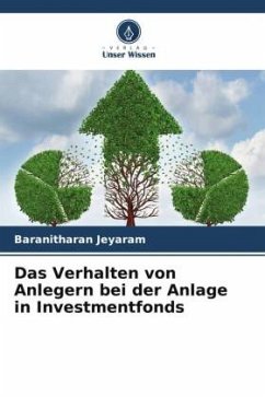 Das Verhalten von Anlegern bei der Anlage in Investmentfonds - Jeyaram, Baranitharan