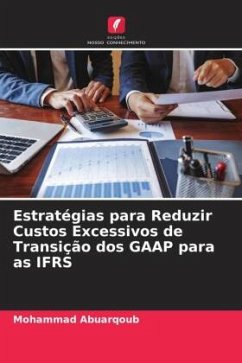 Estratégias para Reduzir Custos Excessivos de Transição dos GAAP para as IFRS - Abuarqoub, Mohammad