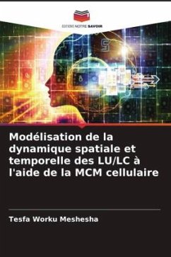 Modélisation de la dynamique spatiale et temporelle des LU/LC à l'aide de la MCM cellulaire - Meshesha, Tesfa Worku