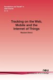 Tracking on the Web, Mobile and the Internet of Things Tracking on the Web, Mobile and the Internet of Things