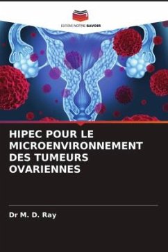 HIPEC POUR LE MICROENVIRONNEMENT DES TUMEURS OVARIENNES - Ray, Dr M. D.