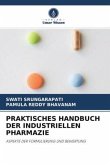 PRAKTISCHES HANDBUCH DER INDUSTRIELLEN PHARMAZIE